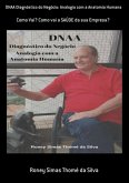 Dnaa Diagnóstico Do Negócio: Analogia Com A Anatomia Humana (eBook, ePUB) Dnaa Diagnóstico Do Negócio: Analogia Com A Anatomia Humana (eBook, ePUB)