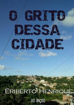 O Grito Dessa Cidade (eBook, ePUB) - Henrique, Eriberto