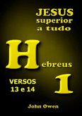 Hebreus 1- Versículos 13 E 14 (eBook, ePUB) Hebreus 1- Versículos 13 E 14 (eBook, ePUB)