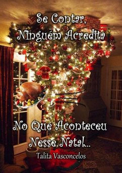 Se Contar, Ninguém Acredita No Que Aconteceu Nesse Natal (eBook, ePUB) - Vasconcelos, Talita