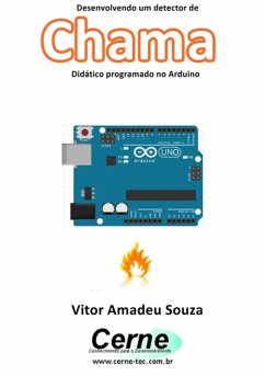 Desenvolvendo Um Detector De Chama Didático Programado No Arduino (eBook, PDF) - Souza, Vitor Amadeu