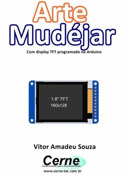 Arte Mudéjar Com Display Tft Programado No Arduino (eBook, PDF) Arte Mudéjar Com Display Tft Programado No Arduino (eBook, PDF)