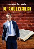 Pr. Paulo Carneiro - Uma Vida Consagrada Ao Ministério Pastoral (eBook, ePUB)