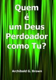 Quem É Um Deus Perdoador Como Tu? (eBook, ePUB) Quem É Um Deus Perdoador Como Tu? (eBook, ePUB)