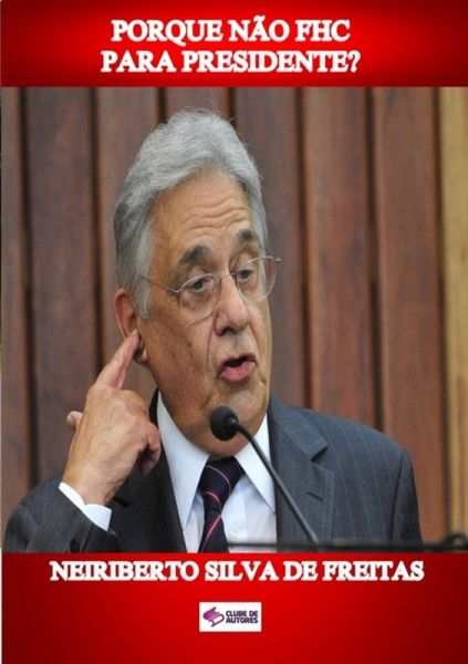 Porque Não Fhc Para Presidente? (eBook, ePUB) Porque Não Fhc Para Presidente? (eBook, ePUB)