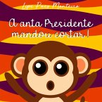 A Anta Presidente Mandou Cortar! (eBook, ePUB)