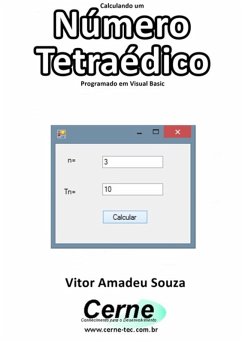 Calculando Um Número Tetraédico Programado Em Visual Basic (eBook, PDF) - Souza, Vitor Amadeu