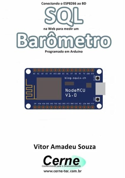 Conectando O Esp8266 Ao Bd Sql Na Web Para Medir Um Barômetro Programado Em Arduino (eBook, PDF)