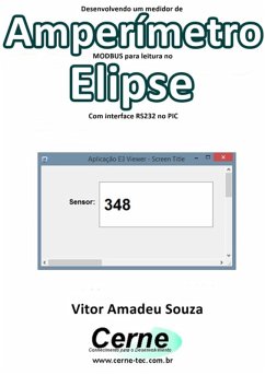 Desenvolvendo Um Amperímetro Modbus Para Leitura No Elipse Com Interface Rs232 No Pic (eBook, PDF) - Souza, Vitor Amadeu