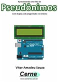 Apresentando Uma Lista De Pseudônimos Com Display Lcd Programado No Arduino (eBook, PDF)
