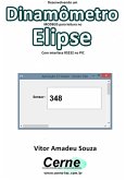 Desenvolvendo Um Dinamômetro Modbus Para Leitura No Elipse Com Interface Rs232 No Pic (eBook, PDF)