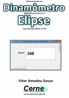 Desenvolvendo Um Dinamômetro Modbus Para Leitura No Elipse Com Interface Rs232 No Pic (eBook, PDF) - Souza, Vitor Amadeu