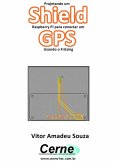 Projetando Um Shield Raspberry Pi Para Conectar Um Gps Usando O Fritzing (eBook, PDF)