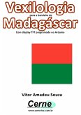 Vexilologia Para A Bandeira De Madagáscar Com Display Tft Programado No Arduino (eBook, PDF)