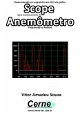 Desenvolvendo Um Supervisório Em Vc# Com Gráfico Scope Para Monitoramento De Anemômetro Programado No Arduino (eBook, PDF)