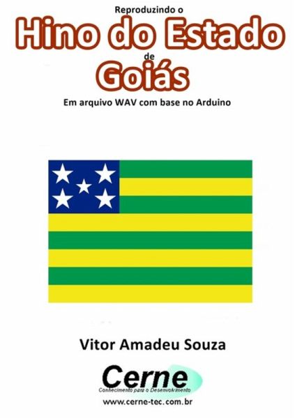 Reproduzindo O Hino Do Estado De Goiás Em Arquivo Wav Com Base No Arduino (eBook, PDF)