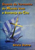 Depois Da Tormenta Do Mundo Vem A Bonança Do Céu (eBook, ePUB) Depois Da Tormenta Do Mundo Vem A Bonança Do Céu (eBook, ePUB)