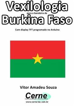 Cover Vexilologia Para A Bandeira De Burkina Faso Com Display Tft Programado No Arduino (eBook, PDF)