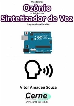 Monitorando Ozônio No Arduino Com Sintetizador De Voz Programado No Visual C# (eBook, PDF) - Souza, Vitor Amadeu