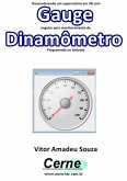 Desenvolvendo Um Supervisório Em Vb Com Gauge Angular Para Monitoramento De Dinamômetro Programado No Arduino (eBook, PDF)