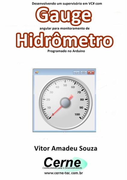 Desenvolvendo Um Supervisório Em Vc# Com Gauge Angular Para Monitoramento De Hidrômetro Programado No Arduino (eBook, PDF) Desenvolvendo Um Supervisório Em Vc# Com Gauge Angular Para Monitoramento De Hidrômetro Programado No Arduino (eBook, PDF)