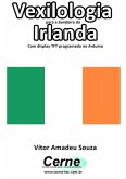 Vexilologia Para A Bandeira Da Irlanda Com Display Tft Programado No Arduino (eBook, PDF) Vexilologia Para A Bandeira Da Irlanda Com Display Tft Programado No Arduino (eBook, PDF)
