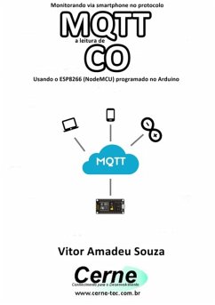 Monitorando Via Smartphone No Protocolo Mqtt A Leitura De Co Usando O Esp8266 (nodemcu) Programado No Arduino (eBook, PDF) - Souza, Vitor Amadeu