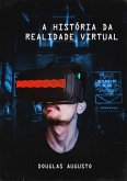 A História Da Realidade Virtual (eBook, ePUB)
