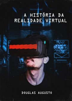 A História Da Realidade Virtual (eBook, ePUB) - Augusto, Douglas