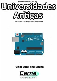 Apresentando Uma Lista De Universidades Mais Antigas Com Display Lcd Programado No Arduino (eBook, PDF) - Souza, Vitor Amadeu