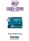 Obtendo A Leitura De Glp No Smartphone Via Usb Otg Programado No Arduino (eBook, PDF)
