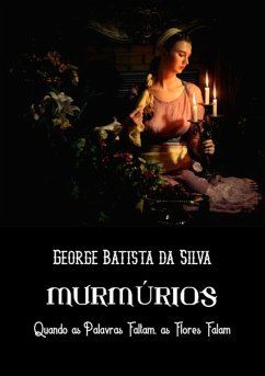 Murmúrios (eBook, PDF) - Da Silva, George Batista Murmúrios (eBook, PDF) - Da Silva, George Batista