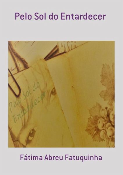 Pelo Sol Do Entardecer (eBook, PDF) Pelo Sol Do Entardecer (eBook, PDF)