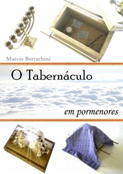 O Tabernáculo Em Pormenores!!! (eBook, ePUB) - Bertachini, Marcio