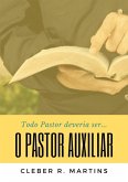 O Pastor Auxiliar (eBook, ePUB) O Pastor Auxiliar (eBook, ePUB)