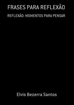 Frases Para Reflexão (eBook, ePUB) - Santos, Elvis Bezerra