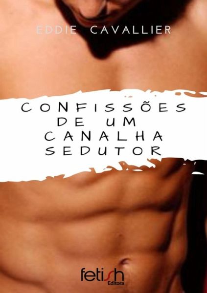 Confissões De Um Canalha Sedutor (eBook, ePUB)