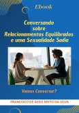 Conversando Sobre Relacionamentos Equilibrados E Uma Sexualidade Sadia (eBook, PDF)