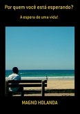 Por Quem Você Está Esperando? (eBook, ePUB)