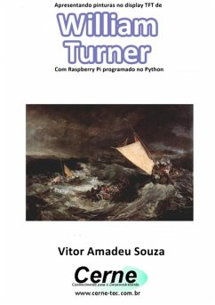 Cover Apresentando Pinturas No Display Tft De William Turner Com Raspberry Pi Programado No Python (eBook, PDF)
