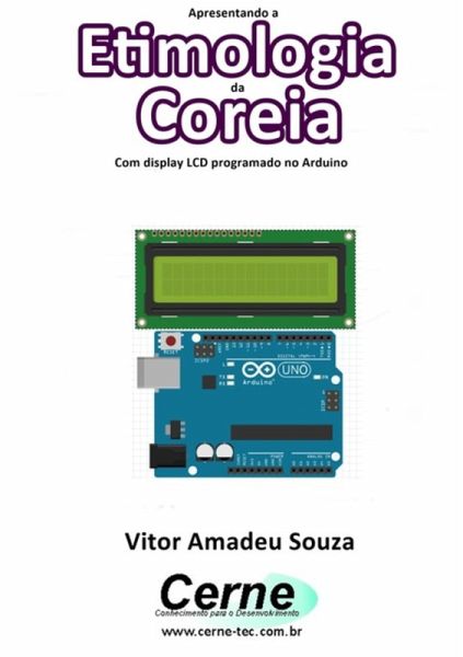 Apresentando A Etimologia Da Coreia Com Display Lcd Programado No Arduino (eBook, PDF)