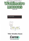 Desenvolvendo Na Rede Ethernet Poe Um Wattímetro Modbus Tcp/ip No Pic (eBook, PDF)