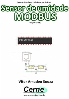 Desenvolvendo Na Rede Ethernet Poe Um Sensor De Umidade Modbus Tcp/ip No Pic (eBook, PDF) - Souza, Vitor Amadeu