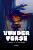 Vunderverse: O Mistério do Arco-Íris Desaparecido (Onde os milagres se tornam realidade, e a realidade não teme ser milagrosa) (eBook, ePUB)