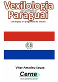 Vexilologia Para A Bandeira Do Paraguai Com Display Tft Programado No Arduino (eBook, PDF) Vexilologia Para A Bandeira Do Paraguai Com Display Tft Programado No Arduino (eBook, PDF)