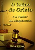 O Reino De Cristo E O Poder Do Magistrado (eBook, ePUB)