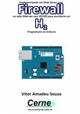 Implementando Um Web Server Com Firewall Na Rede Ethernet Com W5100 Para Monitorar Concentração De H2 Programado No Arduino (eBook, PDF)