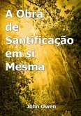 A Obra De Santificação Em Si Mesma (eBook, ePUB)