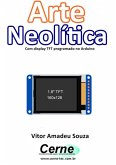 Arte Neolítica Com Display Tft Programado No Arduino (eBook, PDF)