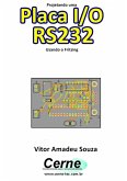 Projetando Uma Placa I/o Rs232 Usando O Fritzing (eBook, PDF)